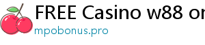 FREE Casino w88 online